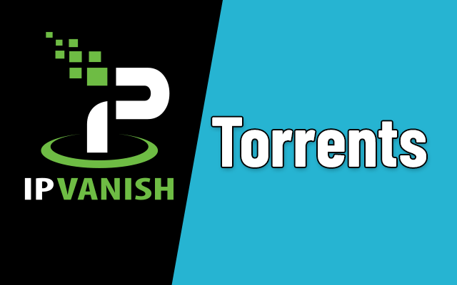 How to use IPVanish for torrents