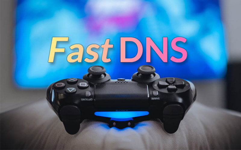 to pick the fastest DNS servers PS4 (and boost speed up to 50%)